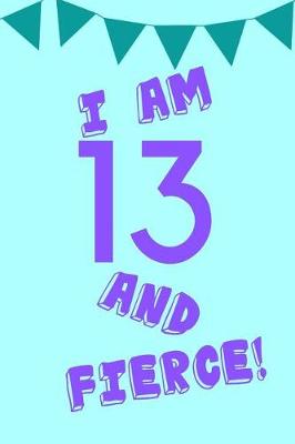 Book cover for I Am 13 and Fierce!