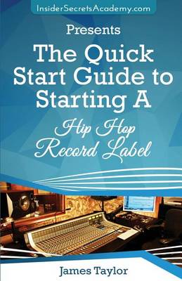 Book cover for The Quick Start Guide to Starting a Hip Hop Record Label