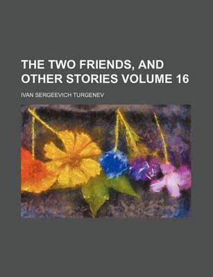 Book cover for The Two Friends, and Other Stories Volume 16