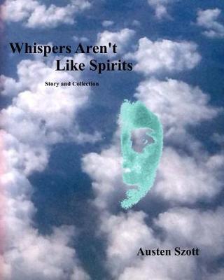 Cover of Whispers Aren't Like Spirits