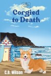 Book cover for Corgied to Death