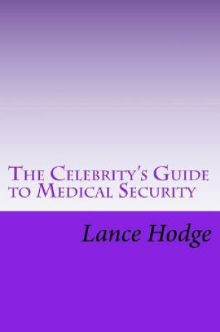 Cover of The Celebrity's Guide to Medical Security