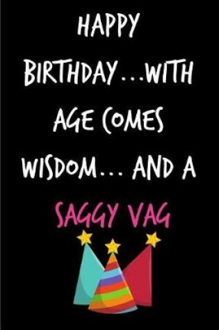 Cover of Happy Birthday, with Ages Comes Wisdom and a Saggy Vag