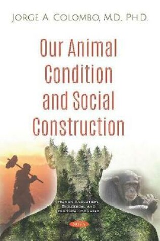 Cover of Our Animal Condition and Social Construction