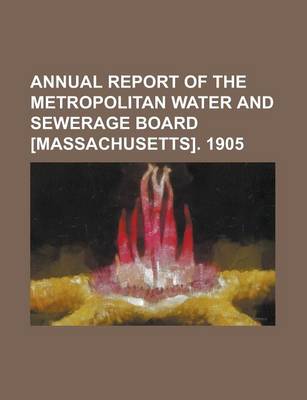 Book cover for Annual Report of the Metropolitan Water and Sewerage Board [Massachusetts]. 1905
