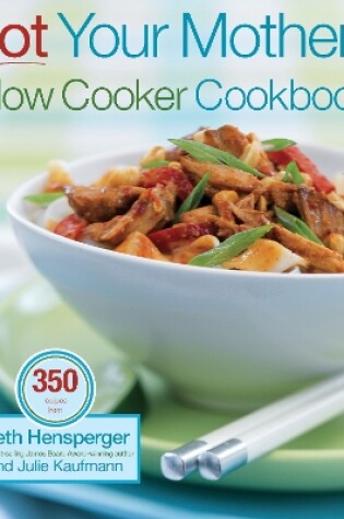 Cover of Not Your Mother's Slow Cooker Cookbook, Revised and Expanded