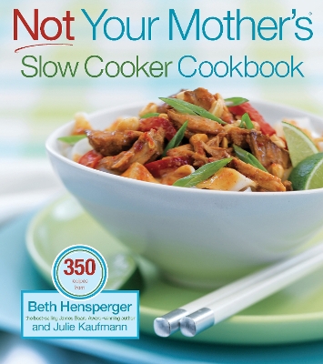 Book cover for Not Your Mother's Slow Cooker Cookbook, Revised and Expanded