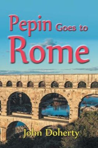 Cover of Pepin Goes to Rome