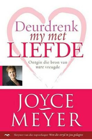 Cover of Deurdrenk My Met Liefde: Ontgin Die Bron Van Ware Vreugde