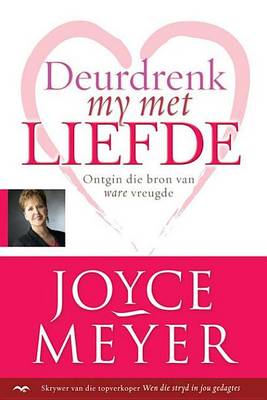 Book cover for Deurdrenk My Met Liefde: Ontgin Die Bron Van Ware Vreugde