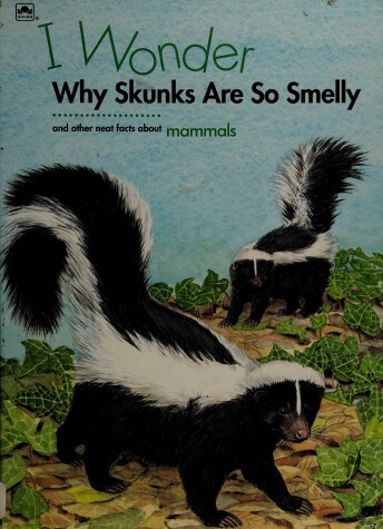 Book cover for I Wonder Why Skunks are So Sme