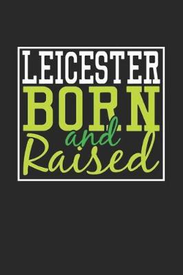 Book cover for Leicester Born And Raised