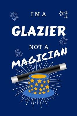 Book cover for I'm A Glazier Not A Magician