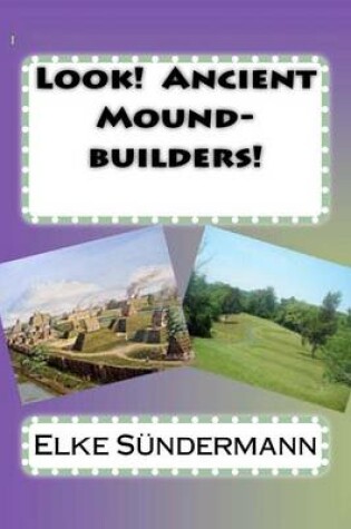 Cover of Look! Ancient Mound-builders!