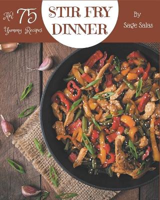 Book cover for Ah! 75 Yummy Stir Fry Dinner Recipes