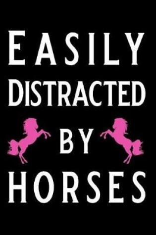 Cover of Easily Distracted by Horses