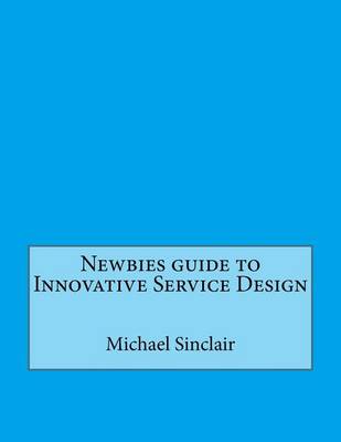 Book cover for Newbies Guide to Innovative Service Design