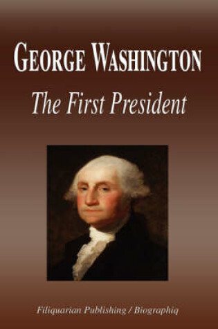 Cover of George Washington - The First President (Biography)
