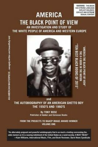 Cover of America the Black Point of View - An Investigation and Study of the White People of America and Western Europe and the Autobiography of an American Ghetto Boy, the 1950s and 1960s