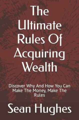 Cover of The Ultimate Rules Of Acquiring Wealth