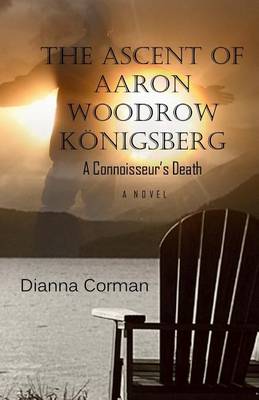 Book cover for The Ascent of Aaron Woodrow Koenigsberg