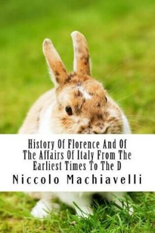 Cover of History of Florence and of the Affairs of Italy from the Earliest Times to the D