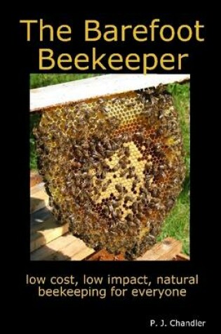 Cover of The Barefoot Beekeeper: Low Cost, Low Impact, Natural Beekeeping for Everyone