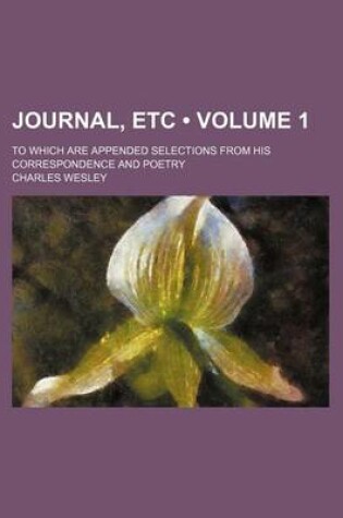 Cover of Journal, Etc (Volume 1); To Which Are Appended Selections from His Correspondence and Poetry