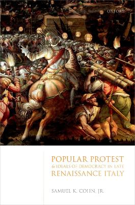 Cover of Popular Protest and Ideals of Democracy in Late Renaissance Italy