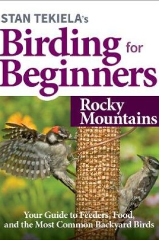Cover of Stan Tekiela's Birding for Beginners: Rocky Mountains