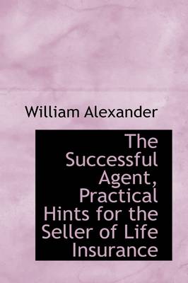 Book cover for The Successful Agent, Practical Hints for the Seller of Life Insurance