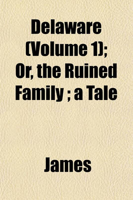 Book cover for Delaware (Volume 1); Or, the Ruined Family; A Tale