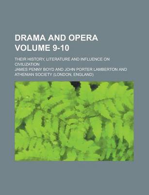 Book cover for Drama and Opera; Their History, Literature and Influence on Civilization Volume 9-10