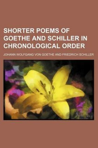 Cover of Shorter Poems of Goethe and Schiller in Chronological Order