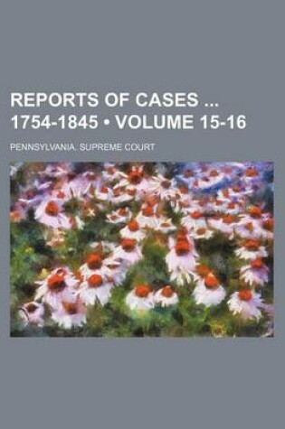 Cover of Reports of Cases 1754-1845 (Volume 15-16)