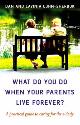 Book cover for What do you do when your parents live forever? – A practical guide to caring for the elderly