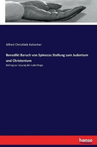 Cover of Benedikt Baruch von Spinozas Stellung zum Judentum und Christentum