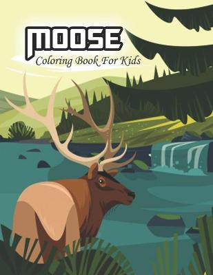 Book cover for Moose Coloring Book For Kids