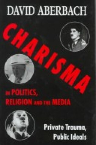 Cover of Charisma in Politics, Religion, and the Media