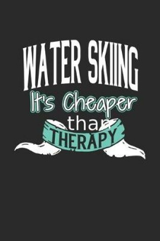 Cover of Water Skiing It's Cheaper Than Therapy