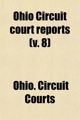 Book cover for Ohio Circuit Court Reports (Volume 8); Cases Adjudged in the Circuit Courts of Ohio