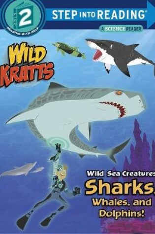 Cover of Wild Sea Creatures Sharks, Whales and Dolphins!