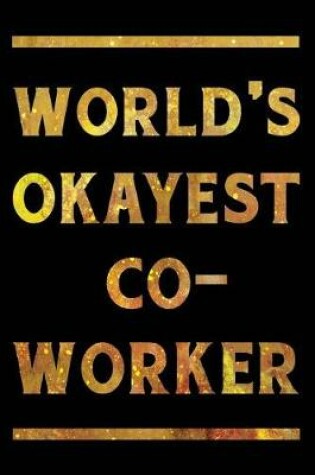 Cover of World's Okayest Co-worker Notebook Gold