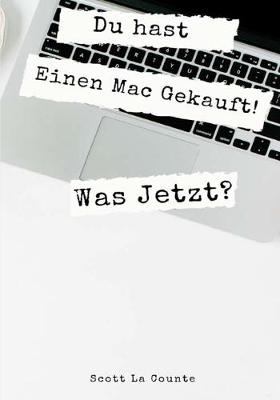 Book cover for Du hast Einen Mac Gekauft! Was Jetzt?