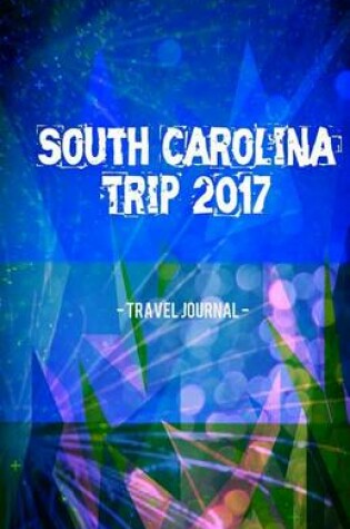 Cover of South Carolina Trip 2017 Travel Journal