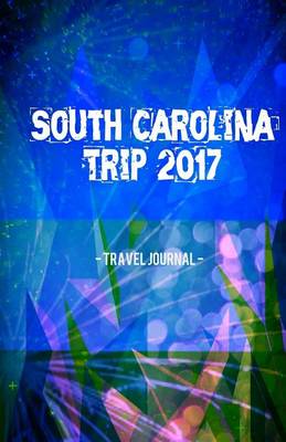 Book cover for South Carolina Trip 2017 Travel Journal