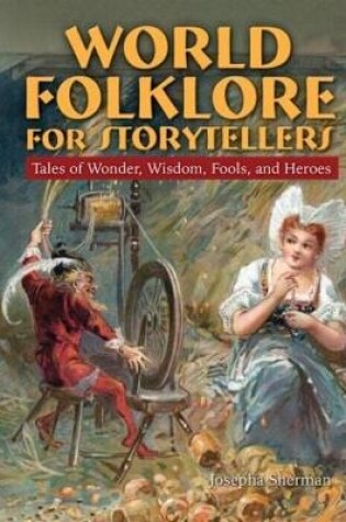 Cover of World Folklore for Storytellers: Tales of Wonder, Wisdom, Fools, and Heroes