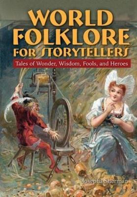 Book cover for World Folklore for Storytellers: Tales of Wonder, Wisdom, Fools, and Heroes