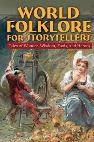 Cover of World Folklore for Storytellers: Tales of Wonder, Wisdom, Fools, and Heroes