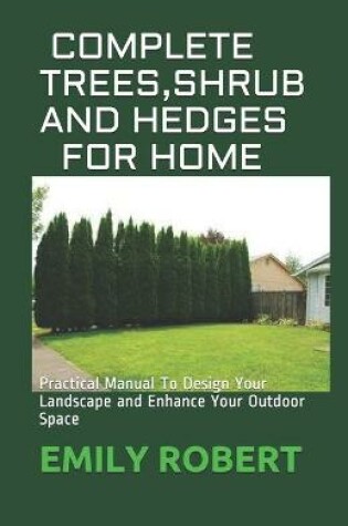Cover of Complete Trees, Shrub and Hedges for Home